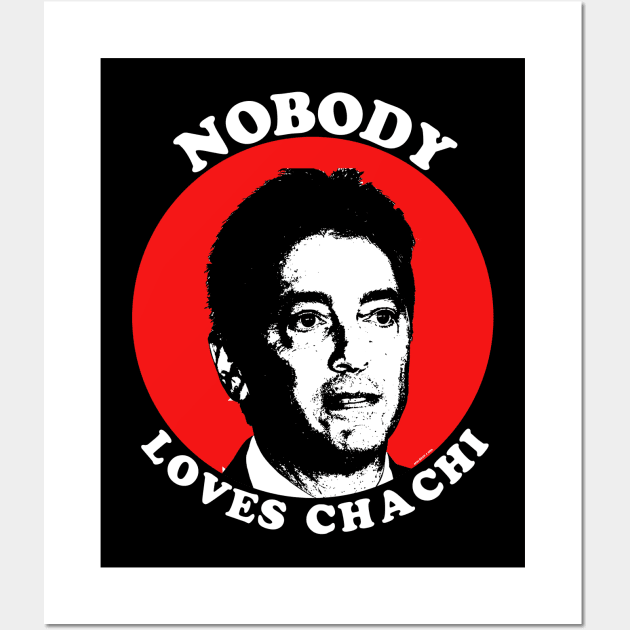 Nobody Loves Chachi Wall Art by RyanJGillDesigns